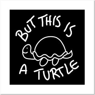 But This Is A Turtle (White) Posters and Art